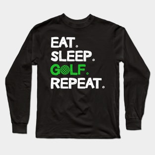 Eat Sleep Golf Repeat Design Golfing Lover Long Sleeve T-Shirt